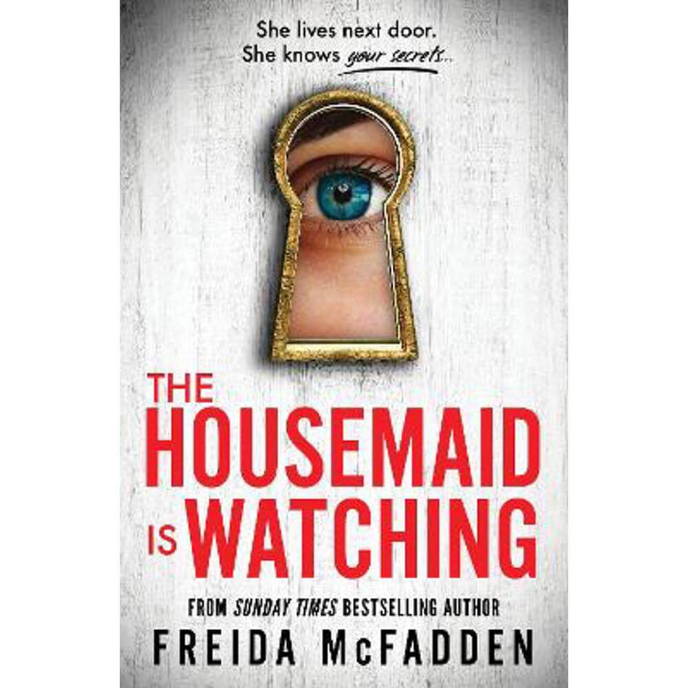 The Housemaid Is Watching: From the Sunday Times Bestselling Author of The Housemaid (Paperback) - Freida McFadden